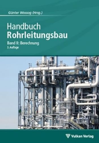 Handbuch Rohrleitungsbau: Band 2: Berechnung von Vulkan Verlag
